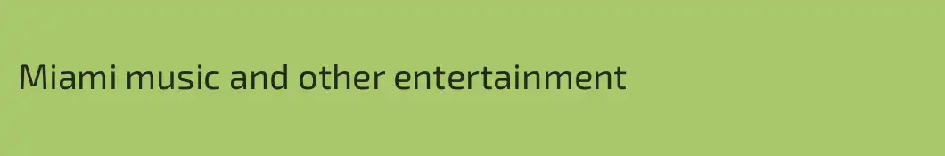 Miami music and other entertainment